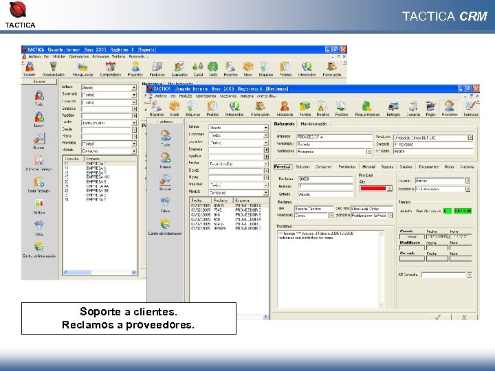 TACTICA CRM TACTICA Soporte a clientes. Reclamos a proveedores. 