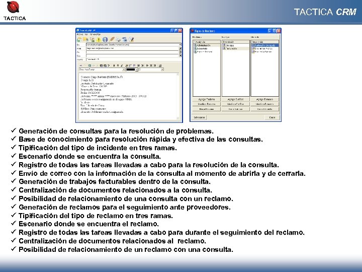 TACTICA CRM ü Generación de consultas para la resolución de problemas. ü Base de