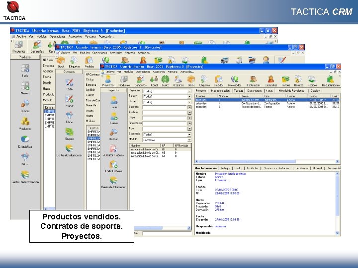 TACTICA CRM TACTICA Productos vendidos. Contratos de soporte. Proyectos. 