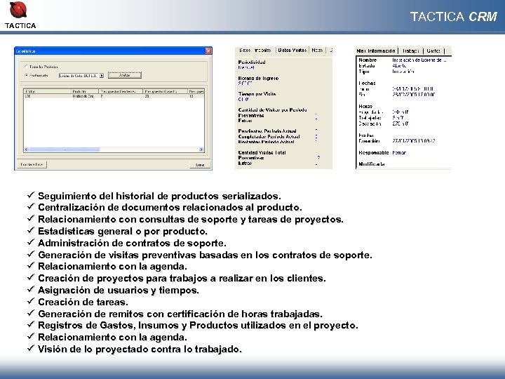 TACTICA ü Seguimiento del historial de productos serializados. ü Centralización de documentos relacionados al