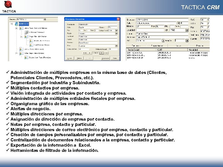 TACTICA ü Administración de múltiples empresas en la misma base de datos (Clientes, Potenciales