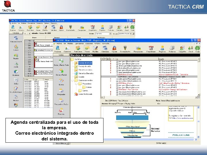 TACTICA Agenda centralizada para el uso de toda la empresa. Correo electrónico integrado dentro