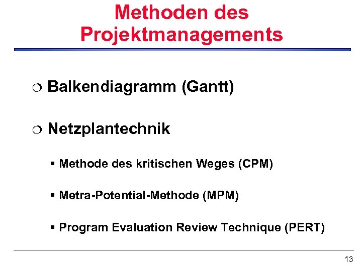 Methoden des Projektmanagements ¦ Balkendiagramm (Gantt) ¦ Netzplantechnik § Methode des kritischen Weges (CPM)