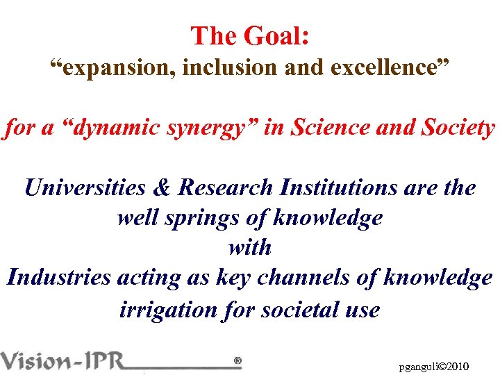 The Goal: “expansion, inclusion and excellence” for a “dynamic synergy” in Science and Society
