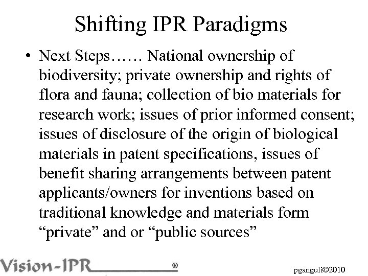 Shifting IPR Paradigms • Next Steps…… National ownership of biodiversity; private ownership and rights