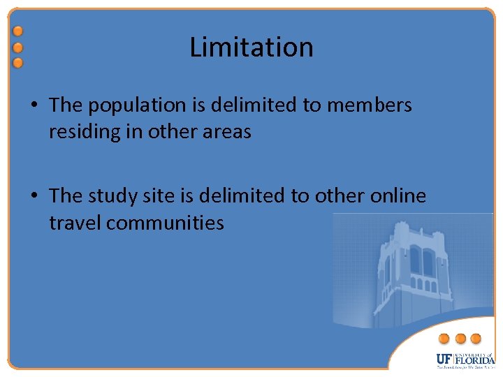 Limitation • The population is delimited to members residing in other areas • The