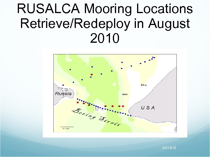RUSALCA Mooring Locations Retrieve/Redeploy in August 2010 04/15/10 