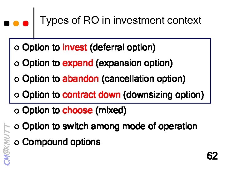 Types of RO in investment context Option to invest (deferral option) ¢ Option to