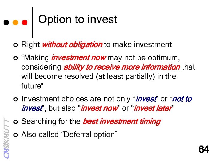 Option to invest Right without obligation to make investment ¢ “Making investment now may