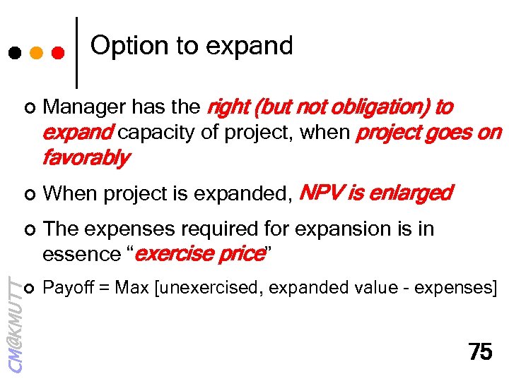 Option to expand ¢ Manager has the right (but not obligation) to expand capacity