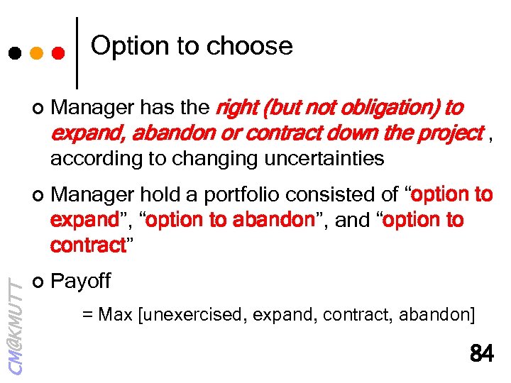 Option to choose ¢ Manager has the right (but not obligation) to expand, abandon