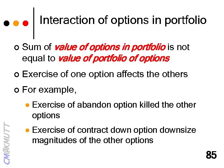 Interaction of options in portfolio ¢ Sum of value of options in portfolio is
