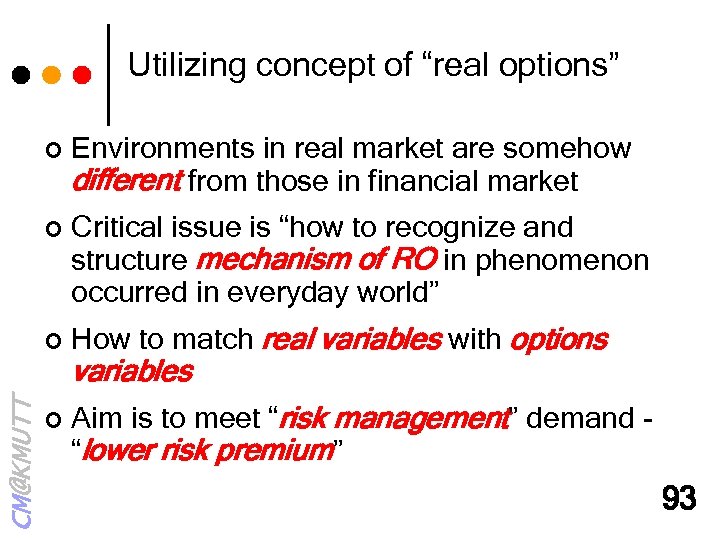 Utilizing concept of “real options” Environments in real market are somehow different from those