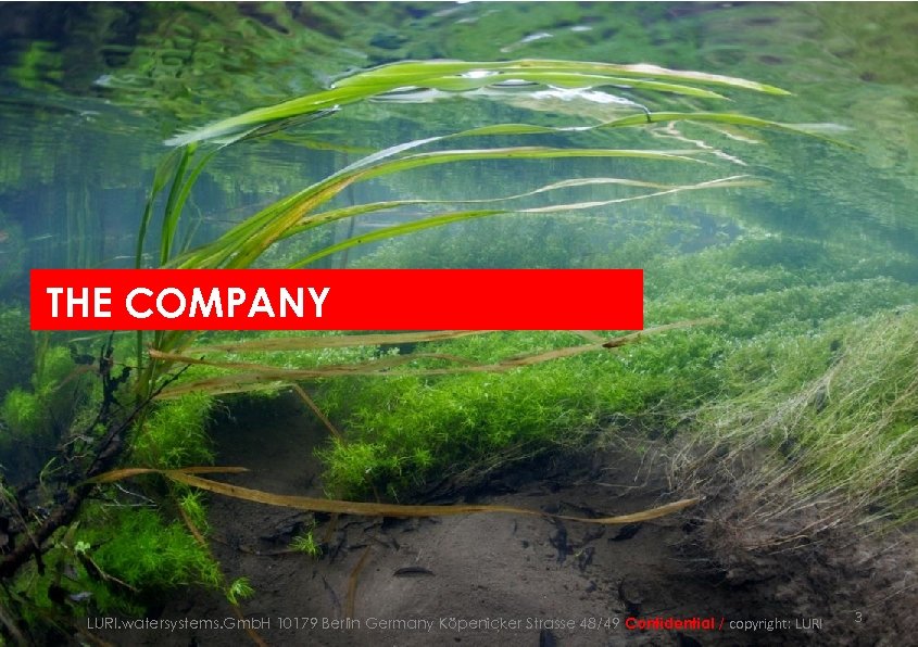 THE COMPANY LURI. watersystems. Gmb. H 10179 Berlin Germany Köpenicker Strasse 48/49 Confidential /