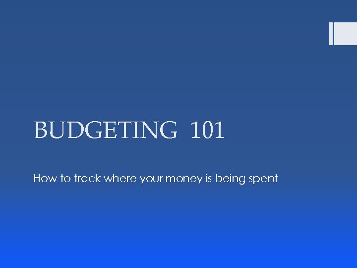 BUDGETING 101 How to track where your money is being spent 