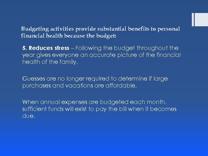 Budgeting activities provide substantial benefits to personal financial health because the budget: 5. Reduces