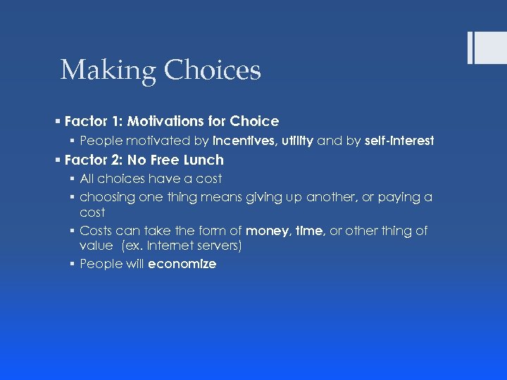 Making Choices § Factor 1: Motivations for Choice § People motivated by incentives, utility