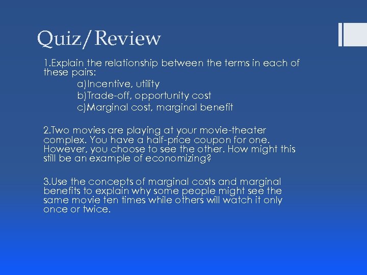 Quiz/Review 1. Explain the relationship between the terms in each of these pairs: a)Incentive,