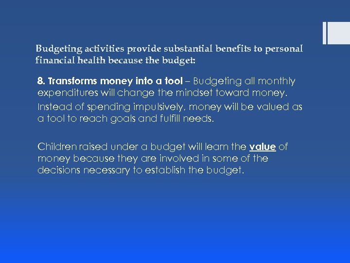 Budgeting activities provide substantial benefits to personal financial health because the budget: 8. Transforms