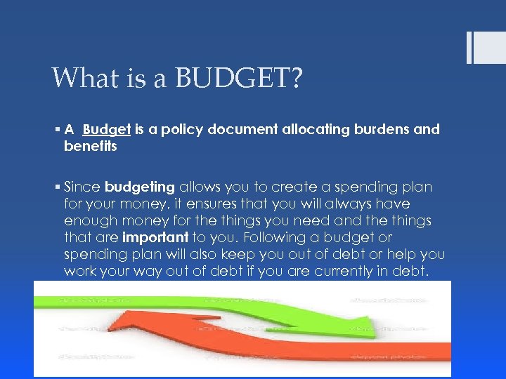 What is a BUDGET? § A Budget is a policy document allocating burdens and