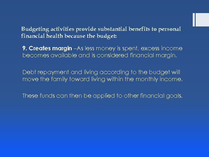 Budgeting activities provide substantial benefits to personal financial health because the budget: 9. Creates