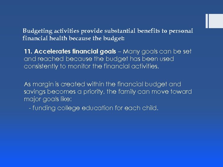 Budgeting activities provide substantial benefits to personal financial health because the budget: 11. Accelerates