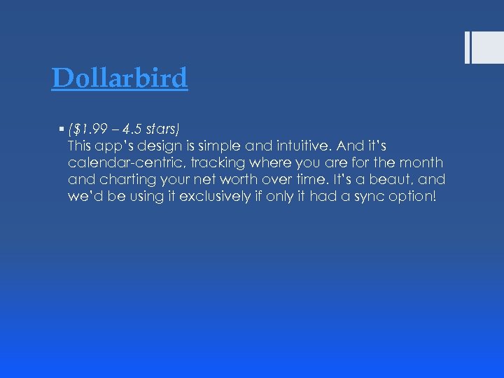 Dollarbird § ($1. 99 – 4. 5 stars) This app’s design is simple and