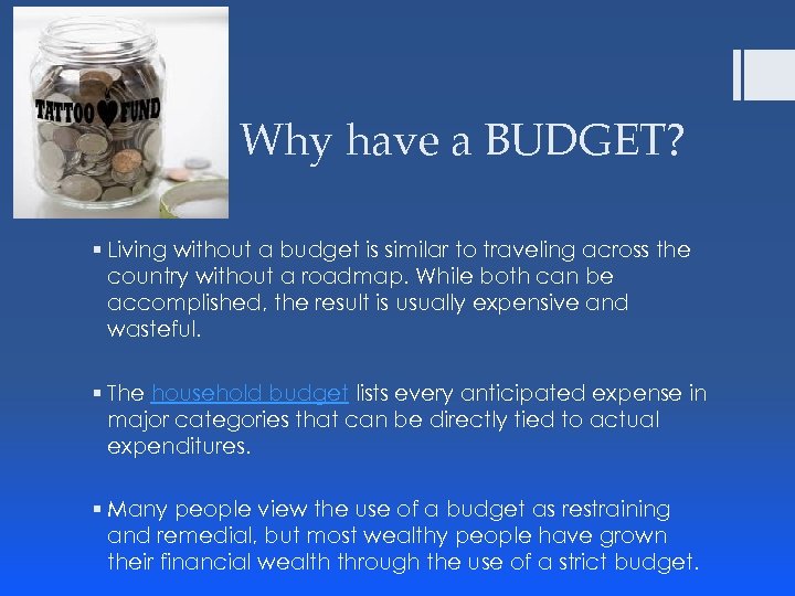 Why have a BUDGET? § Living without a budget is similar to traveling across