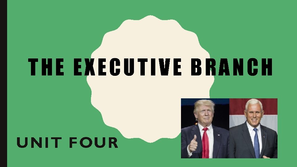 THE EXECUTIVE BRANCH UNIT FOUR 