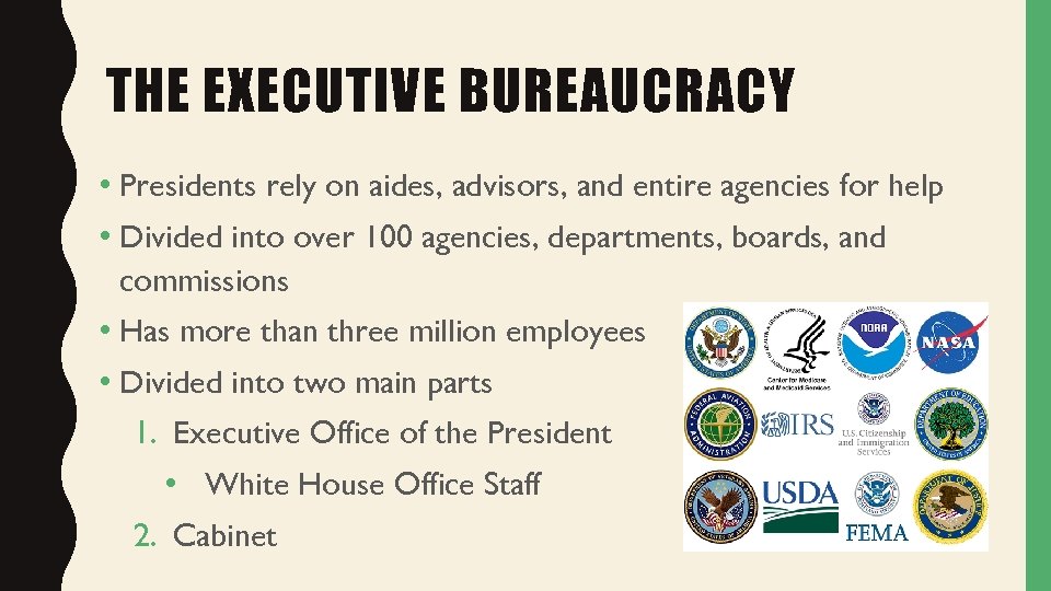 THE EXECUTIVE BUREAUCRACY • Presidents rely on aides, advisors, and entire agencies for help