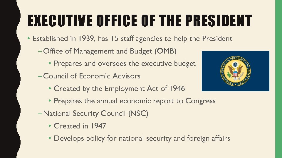 EXECUTIVE OFFICE OF THE PRESIDENT • Established in 1939, has 15 staff agencies to