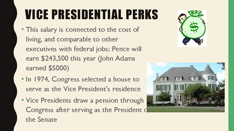 VICE PRESIDENTIAL PERKS • This salary is connected to the cost of living, and