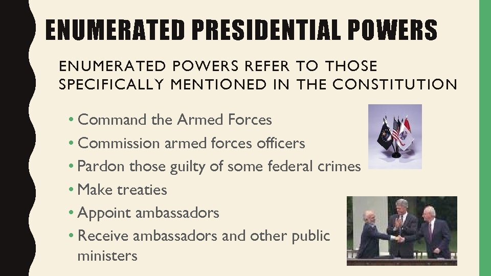 ENUMERATED PRESIDENTIAL POWERS ENUMERATED POWERS REFER TO THOSE SPECIFICALLY MENTIONED IN THE CONSTITUTION •