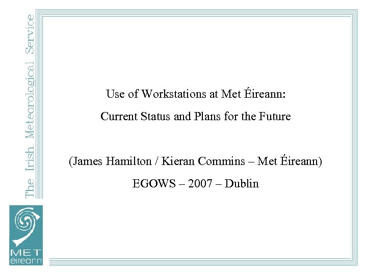 Use of Workstations at Met Éireann: Current Status and Plans for the Future (James