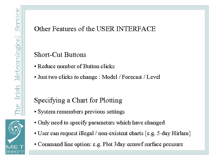 Other Features of the USER INTERFACE Short-Cut Buttons • Reduce number of Button clicks