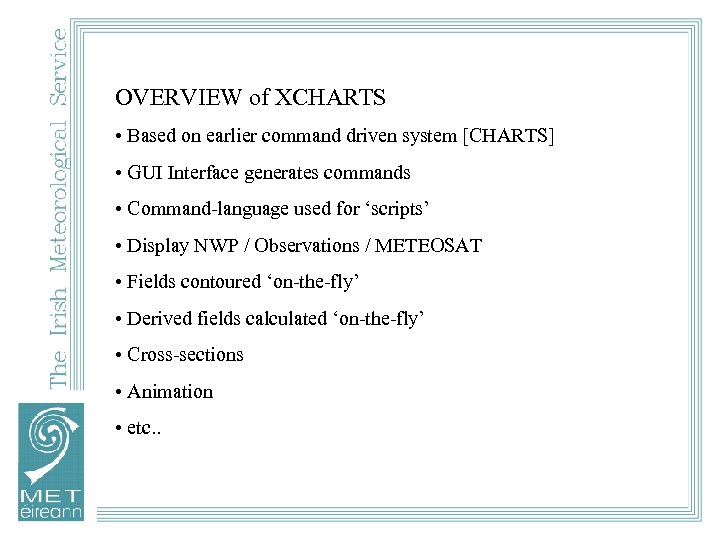 OVERVIEW of XCHARTS • Based on earlier command driven system [CHARTS] • GUI Interface