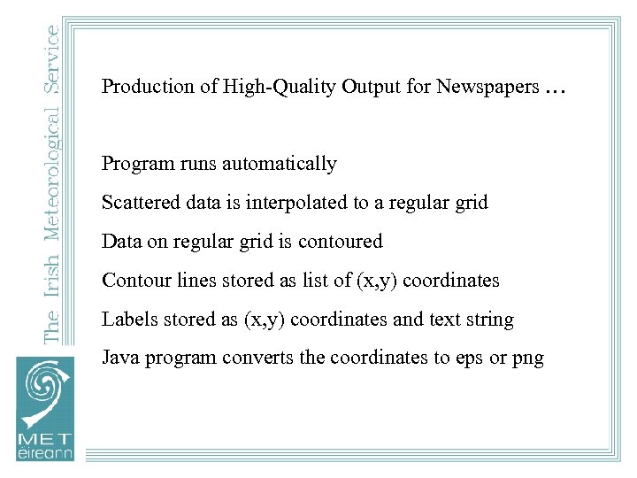 Production of High-Quality Output for Newspapers … Program runs automatically Scattered data is interpolated