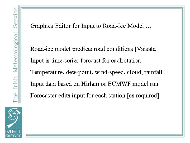 Graphics Editor for Input to Road-Ice Model … Road-ice model predicts road conditions [Vaisala]