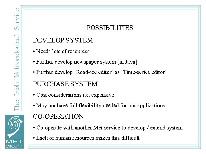 POSSIBILITIES DEVELOP SYSTEM • Needs lots of resources • Further develop newspaper system [in