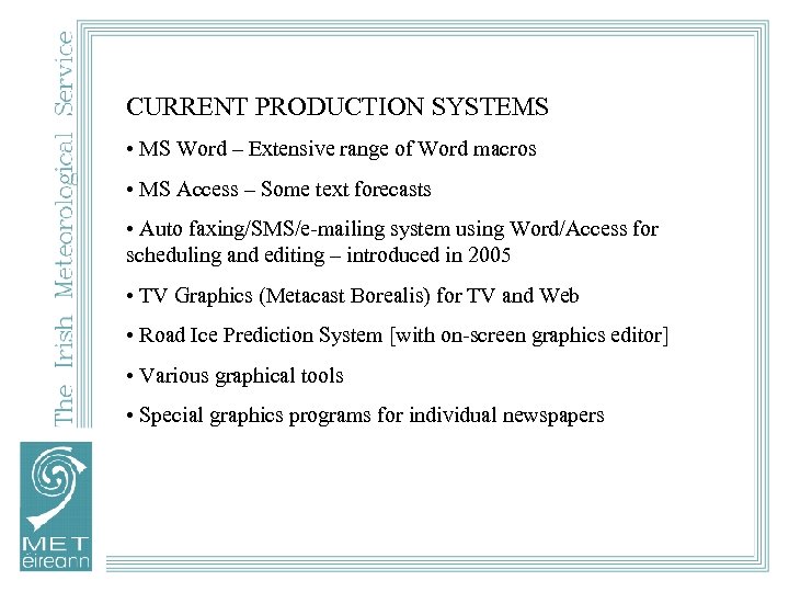 CURRENT PRODUCTION SYSTEMS • MS Word – Extensive range of Word macros • MS