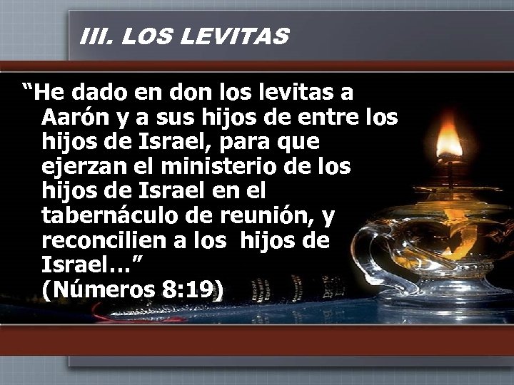 III. LOS LEVITAS “He dado en don los levitas a Aarón y a sus