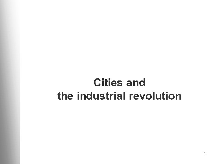 Cities and the industrial revolution 1 