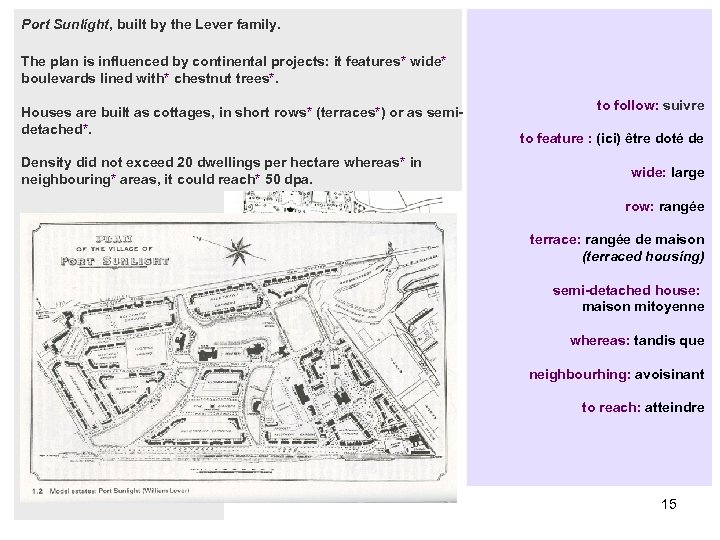 Port Sunlight, built by the Lever family. The plan is influenced by continental projects: