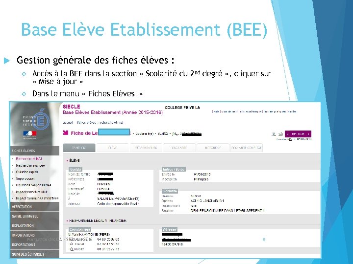 Base Elève Etablissement (BEE) Gestion générale des fiches élèves : v Accès à la
