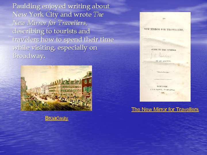 Paulding enjoyed writing about New York City and wrote The New Mirror for Travellers,
