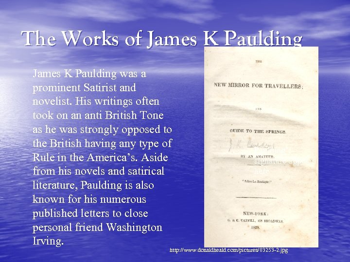 The Works of James K Paulding was a prominent Satirist and novelist. His writings