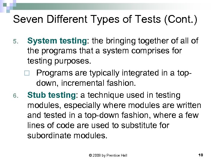 Seven Different Types of Tests (Cont. ) 5. 6. System testing: the bringing together
