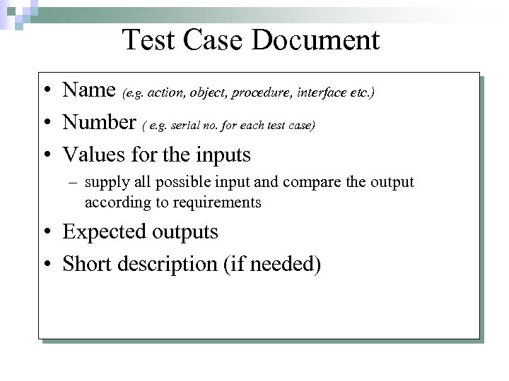 Test Case Document • Name (e. g. action, object, procedure, interface etc. ) •