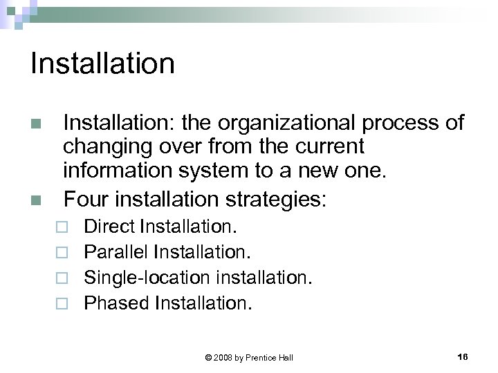 Installation n n Installation: the organizational process of changing over from the current information