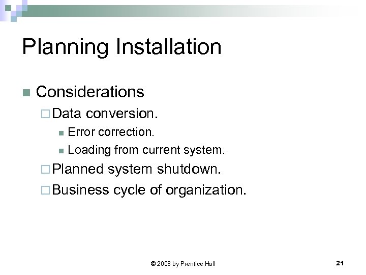 Planning Installation n Considerations ¨ Data conversion. Error correction. n Loading from current system.